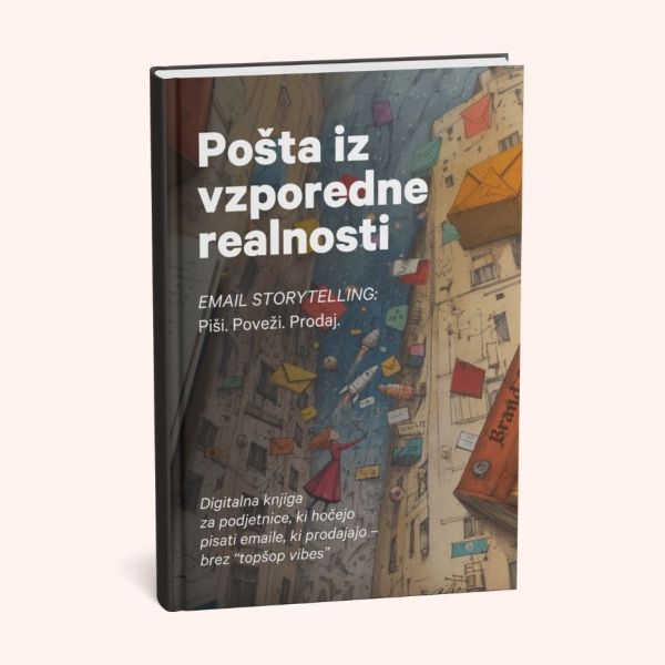 Pošta iz vzporedne realnosti - E-mail storytelling: Piši. Poveži. Prodaj.