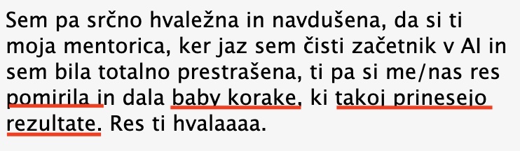 Sem čisti začetnik v AI, ti pa si me pomirila in dala baby korake, ki takoj prinesejo rezultate