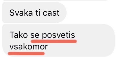 Svaka ti cast. Tako se posvetis vsakomor.